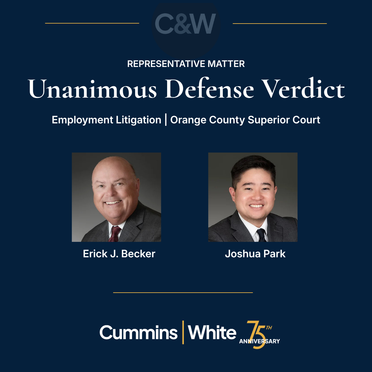 Cummins & White attorneys Erick J. Becker and Joshua Park secured a unanimous defense verdict following a three-week employment trial in Orange County Superior Court.